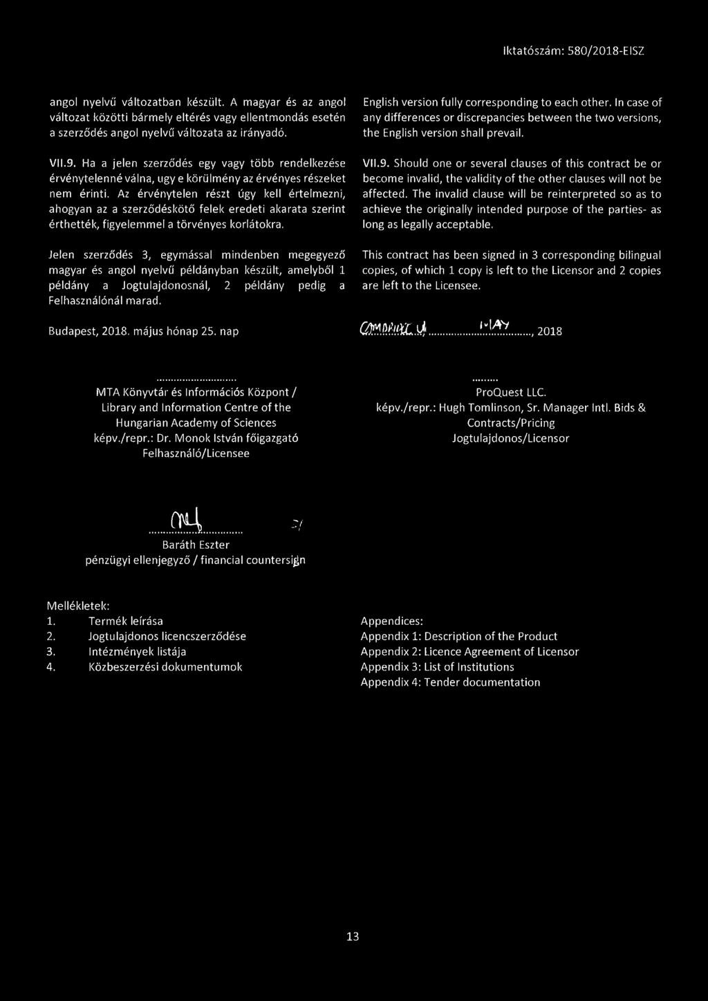 Az érvénytelen részt úgy kell értelmezni, ahogyan az a szerződéskötő felek eredeti akarata szerint érthették, figyelemmel a törvényes korlátokra.