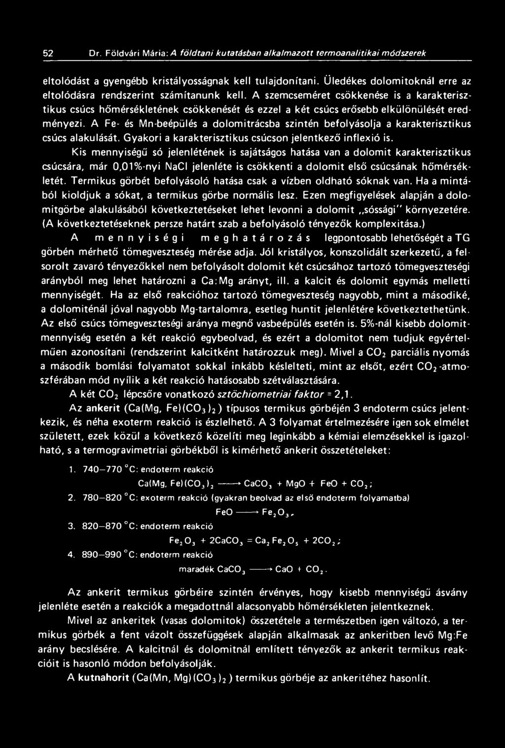 A szemcseméret csökkenése is a karakterisztikus csúcs hőmérsékletének csökkenését és ezzel a két csúcs erősebb elkülönülését eredményezi.