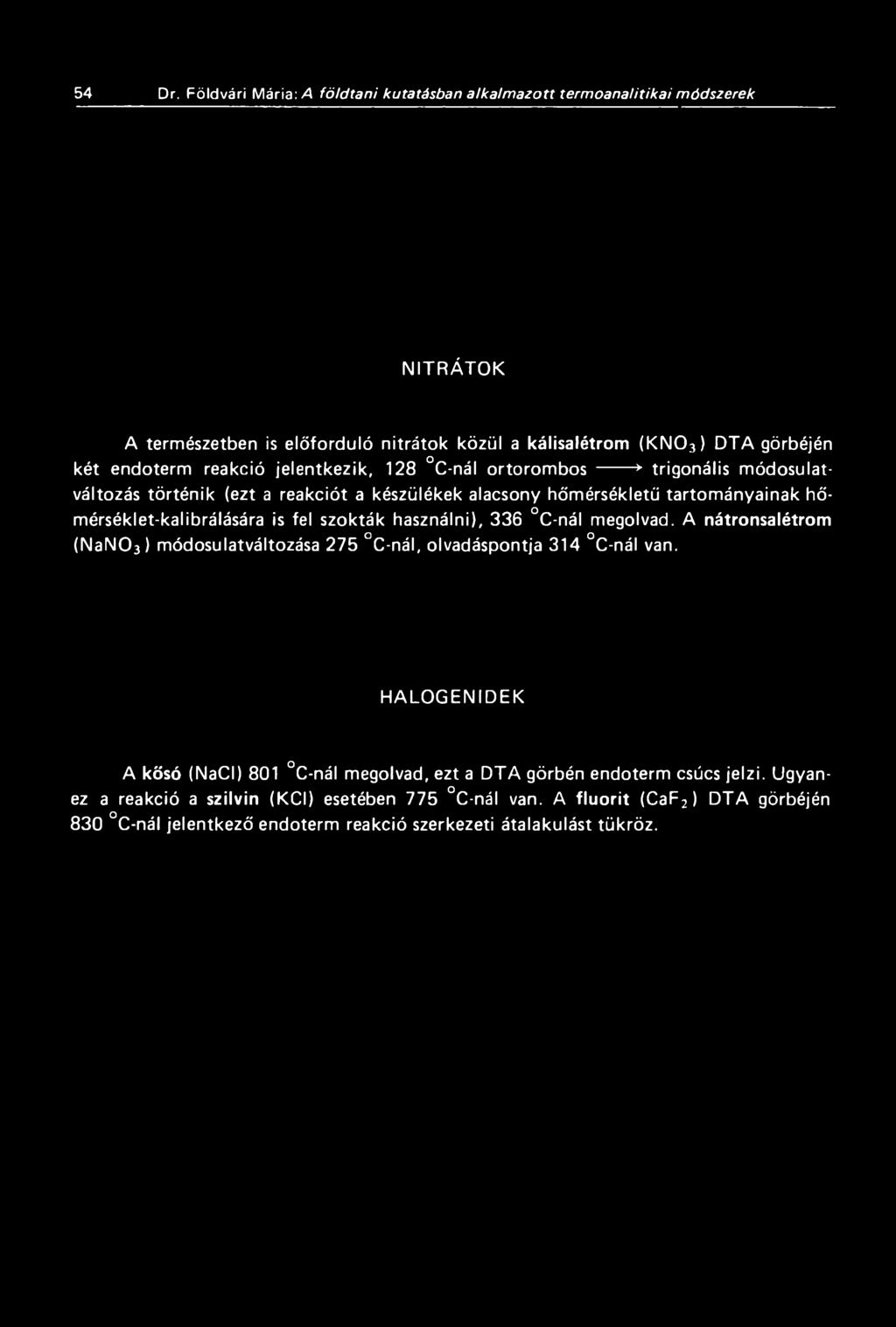 endoterm reakció jelentkezik, 128 C-nál ortorombos ------ * trigonális módosulatváltozás történik (ezt a reakciót a készülékek alacsony hőmérsékletű tartományainak