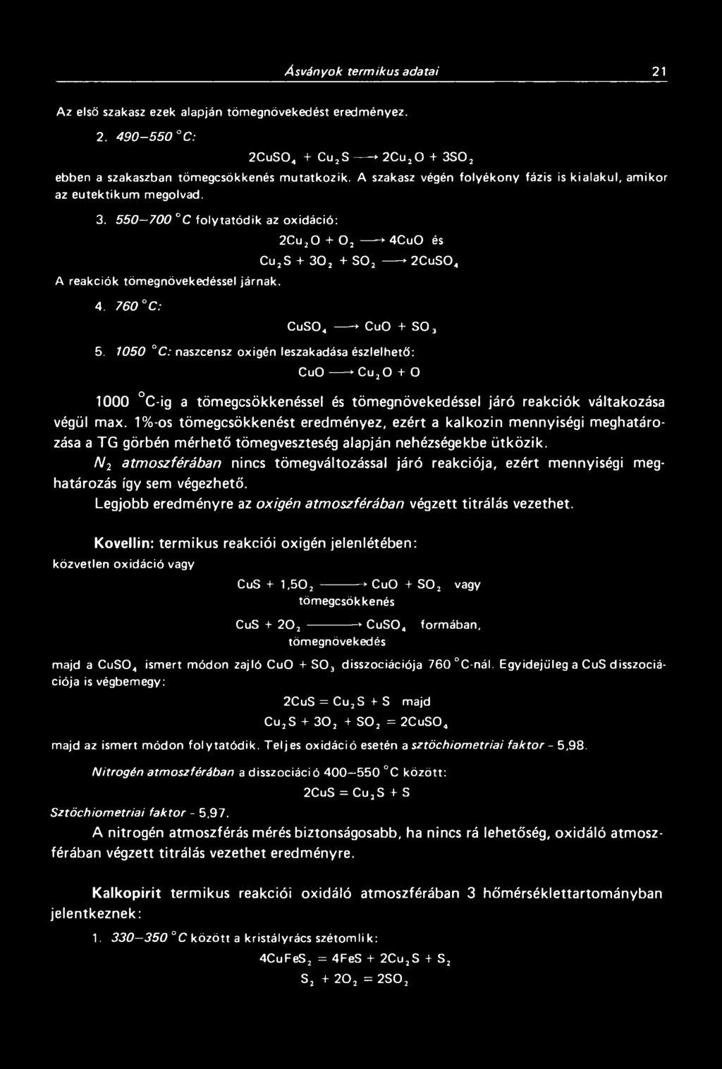 7 6 0 C: 2Cu 20 + 0 2 ----- * 4CuO és Cu2S + 3 0 2 + S 0 2 -----* 2C us04 CuS04 -* CuO + SO 3 5.