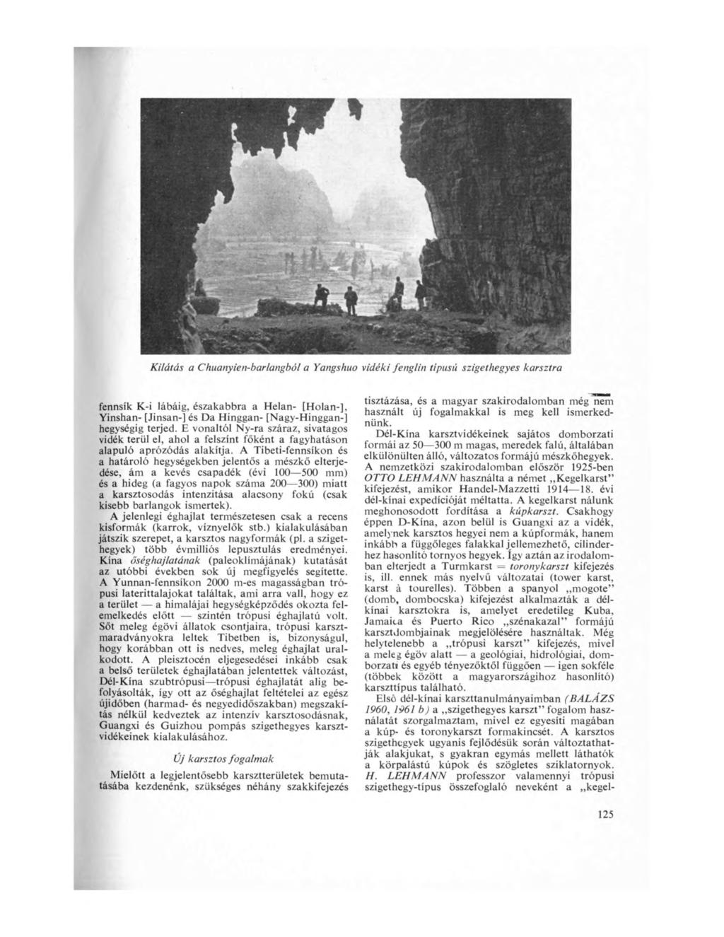 Kilátás a Chuanyien-barlángból a Yangshuo vidéki fenglin típusú szigethegyes karsztra fennsík K-i lábáig, északabbra a Helan- [Holan-], Yinshan- [Jinsan-] és Da Hinggan- [Nagy-Hinggan-] hegységig