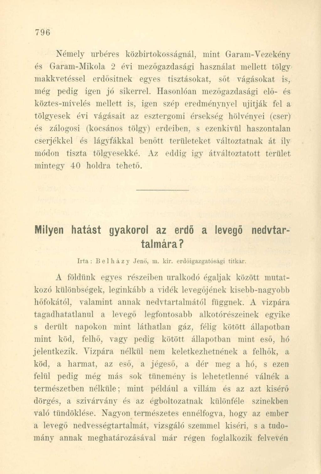 Némely úrbéres közbirtokosságnál, mint Garam-Vezekény és Garam-Mikola 2 évi mezőgazdasági használat mellett tölgy makkvetéssel erdősitnek egyes tisztásokat, sőt vágásokat is, még pedig igen jó