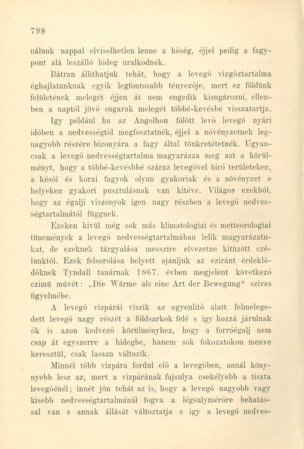 nálunk nappal elviselhetlen lenne a hőség, éjjel pedig a fagypont alá leszálló hideg uralkodnék.