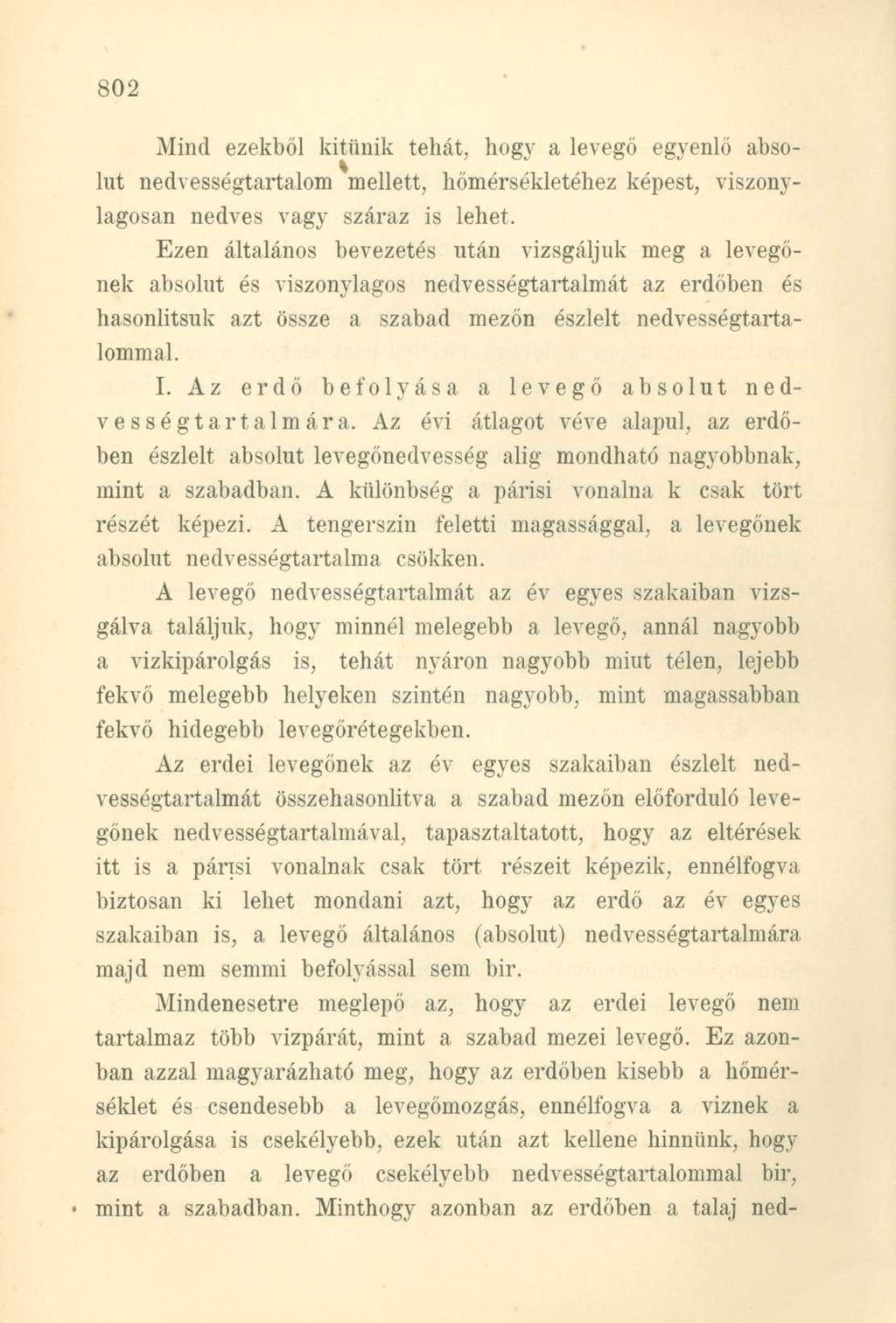 Mind ezekből kitűnik tehát, hogy a levegő egyenlő absolut nedvességtartalom mellett, hőmérsékletéhez képest, viszonylagosan nedves vagy száraz is lehet.
