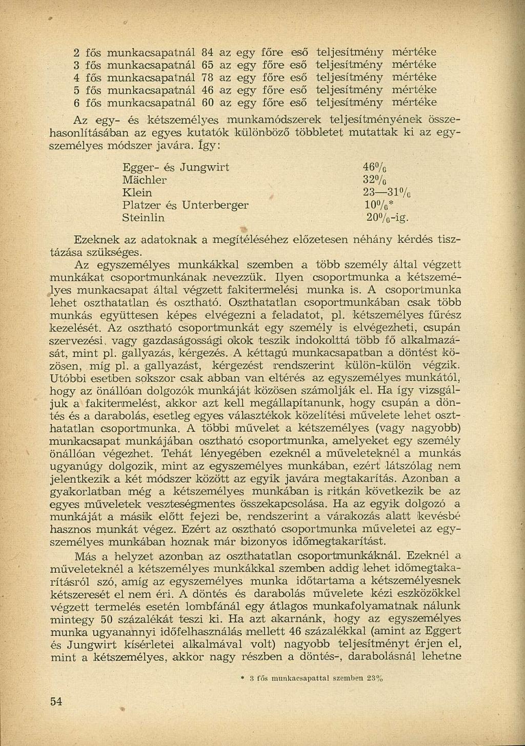 2 fős munkacsapatnál 84 az egy főre eső teljesítmény mértéke 3 fős munkacsapatnál 65 az egy főre eső teljesítmény mértéke 4 fős munkacsapatnál 78 az egy főre eső teljesítmény mértéke 5 fős