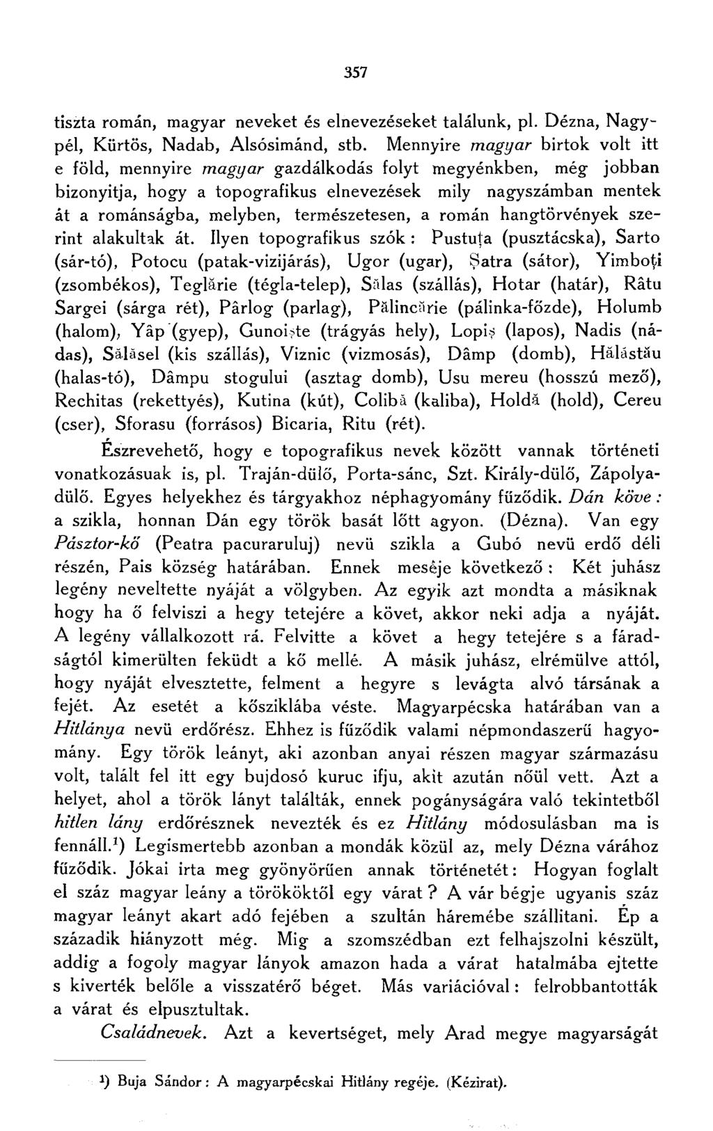 357 tiszta román, magyar neveket és elnevezéseket találunk, pl. Dézna, Nagy pél, Kürtös, Nadab, Alsósimánd, stb.