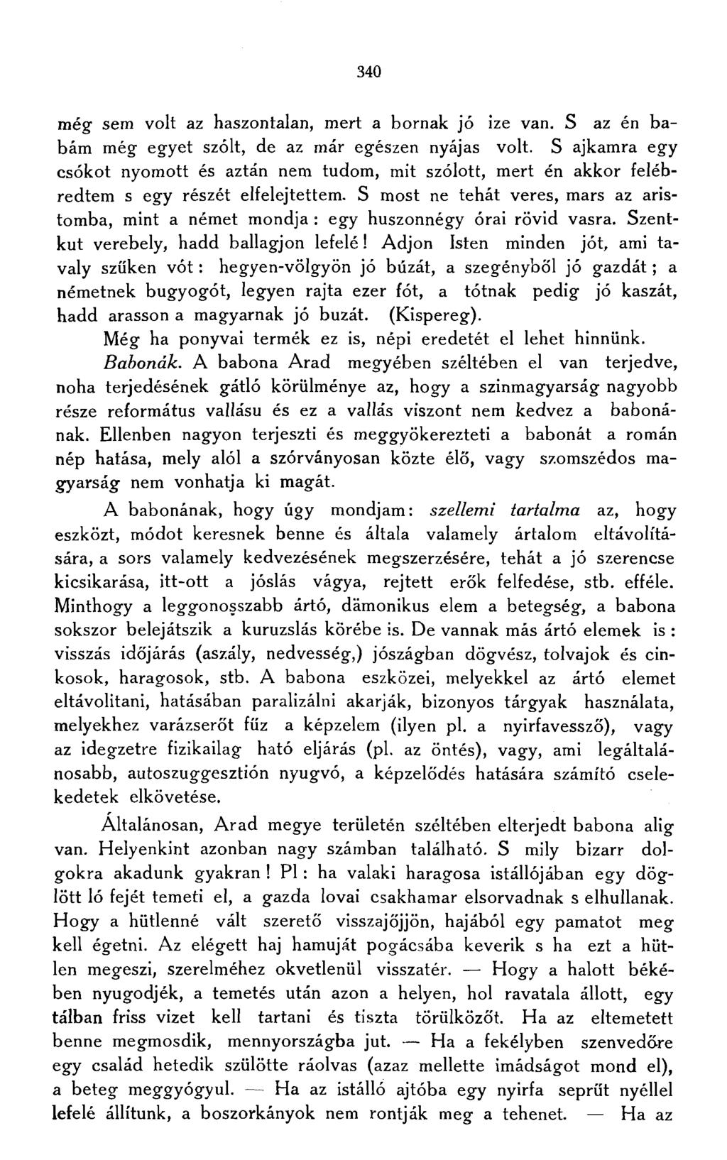 340 még sem volt az haszontalan, mert a bornak jó ize van. S az én babám még egyet szólt, de az már egészen nyájas volt.