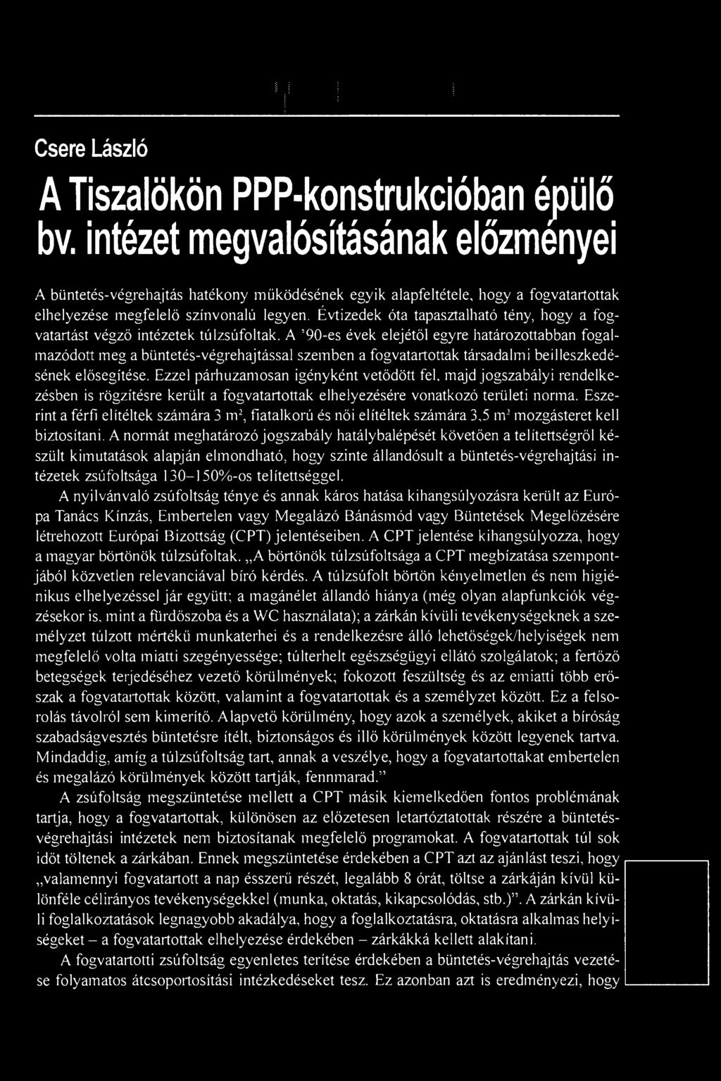 Évtizedek óta tapasztalható tény, hogy a fogvatartást végző intézetek túlzsúfoltak.