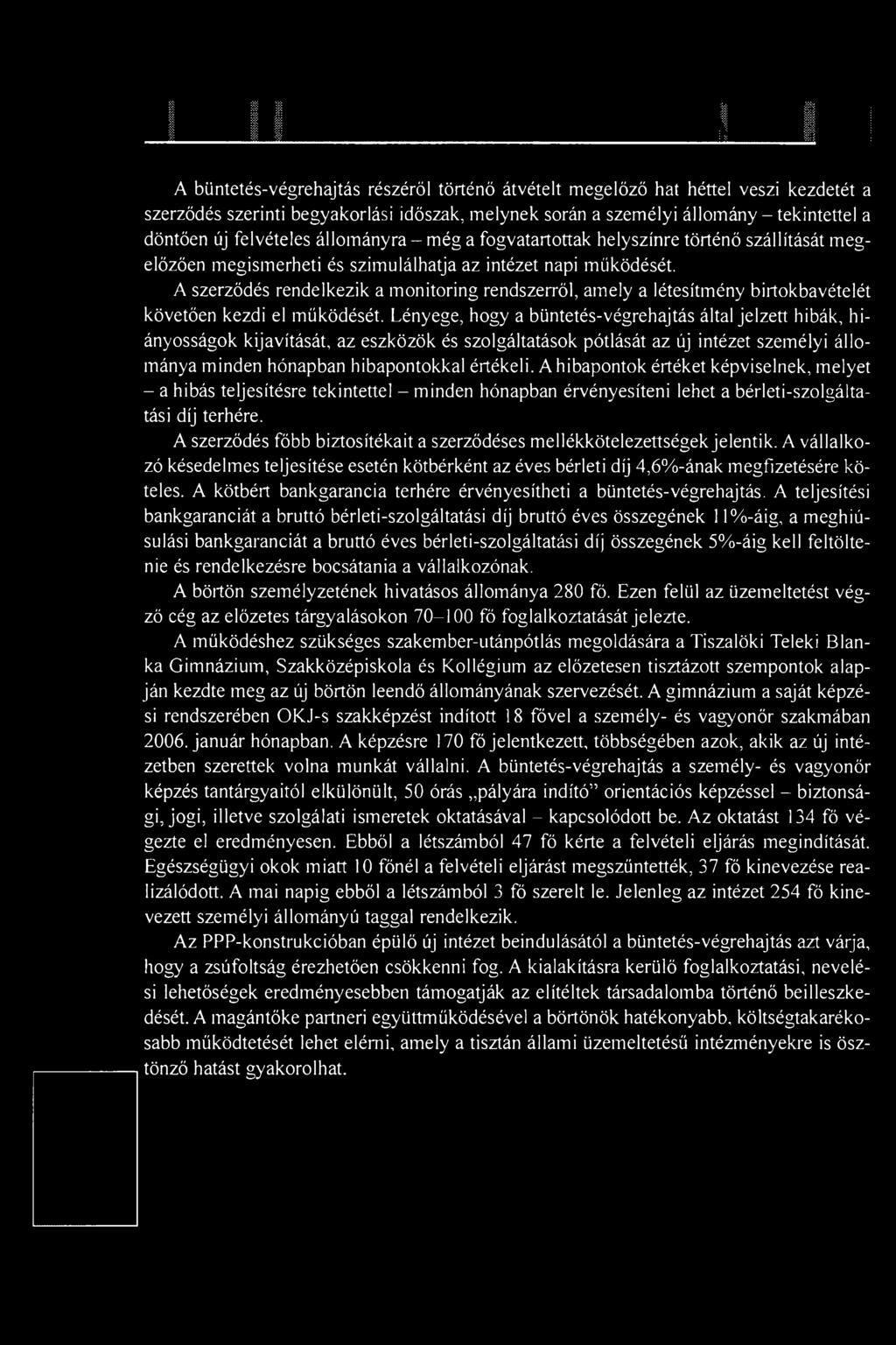 A szerződés rendelkezik a monitoring rendszerről, amely a létesítmény birtokbavételét követően kezdi el működését.