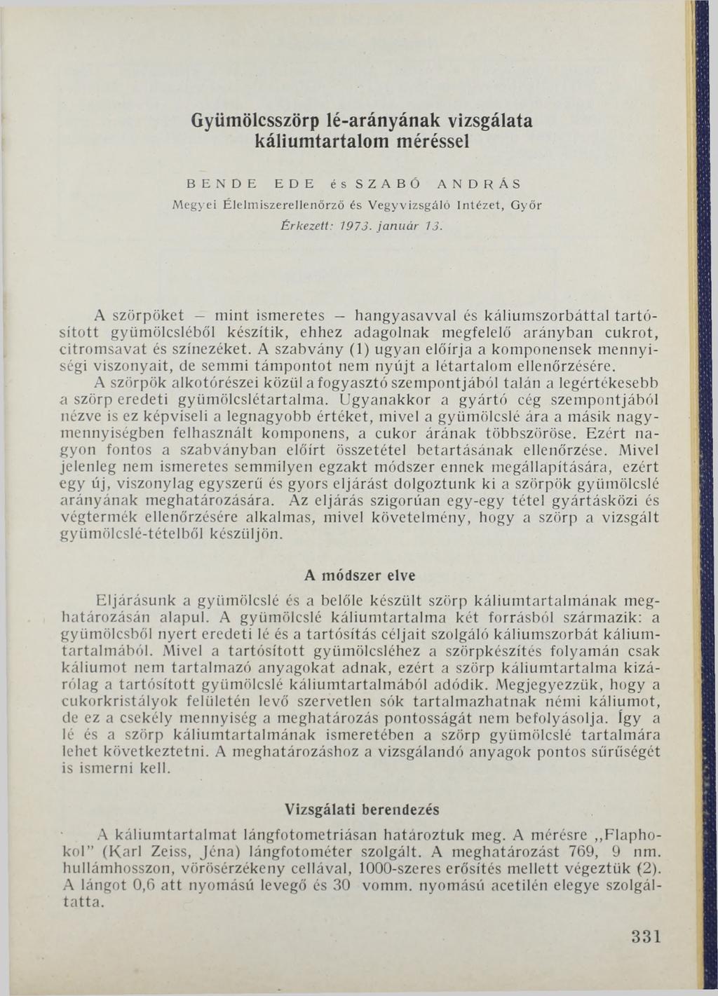 Gyümölcsszörp lé-arányának vizsgálata káliumtartalom méréssel BENDE EDE és SZABÓ ANDRÁS M egyei Élelm iszerellenőrző és V egyvizsgáló Intézet, Győr Érkezeit: 1973. január 13.