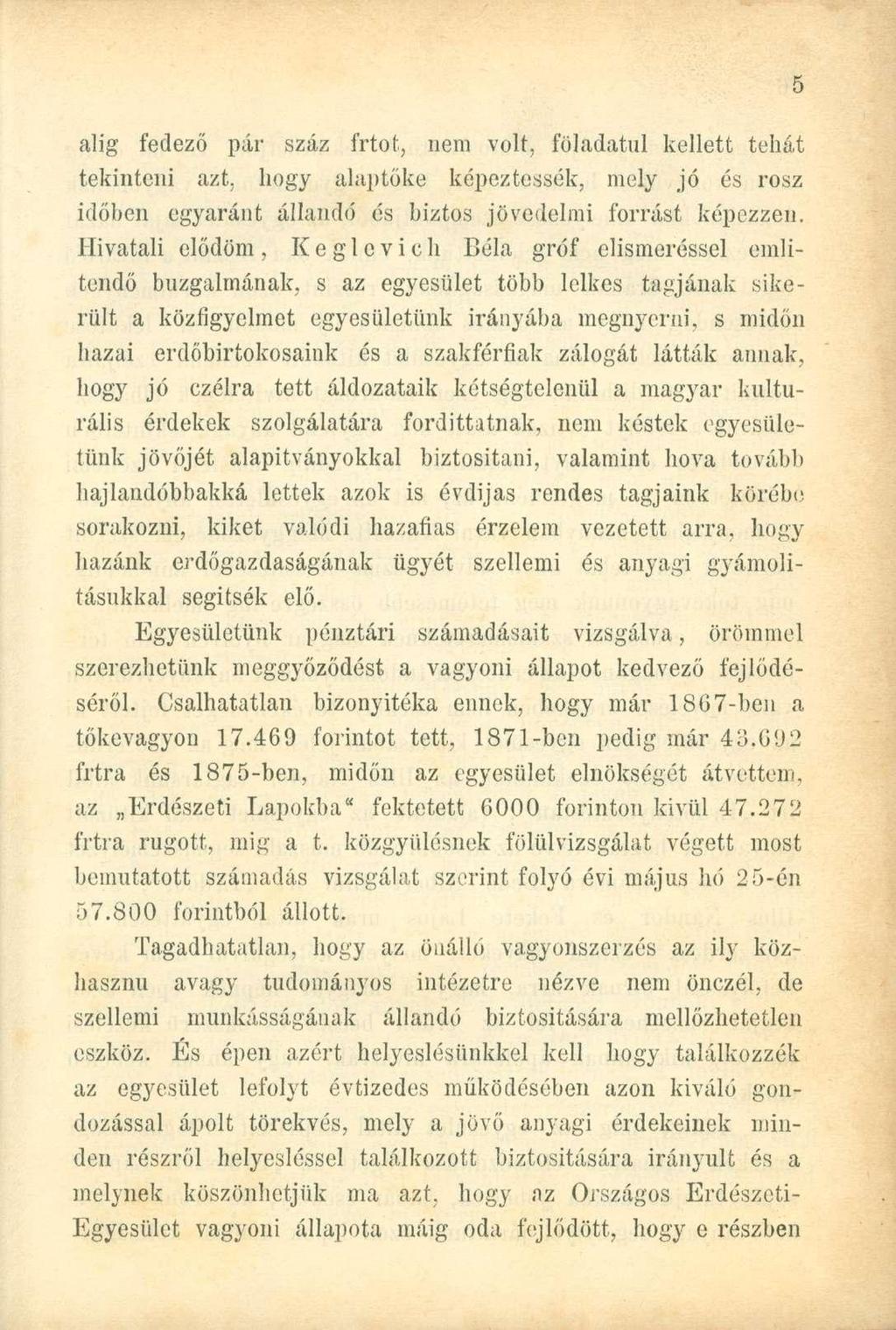 alig fedező pár száz frtot, nem volt, föladatul kellett tehát tekinteni azt, hogy alaptőke képeztessék, mely jó és rosz időben egyaránt állandó és biztos jövedelmi forrást képezzen.