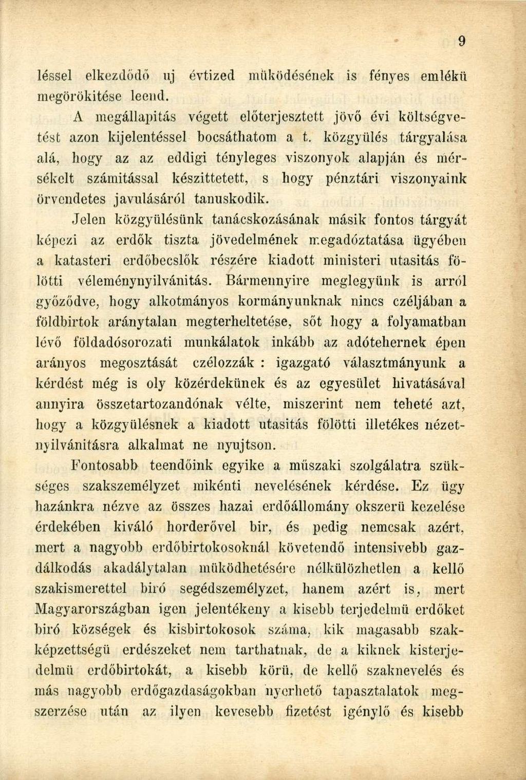 léssel elkezdődő uj évtized működésének is fényes emlékű megörökítése leend. A megállapítás végett előterjesztett jövő évi költségvetést azon kijelentéssel bocsáthatóm a t.