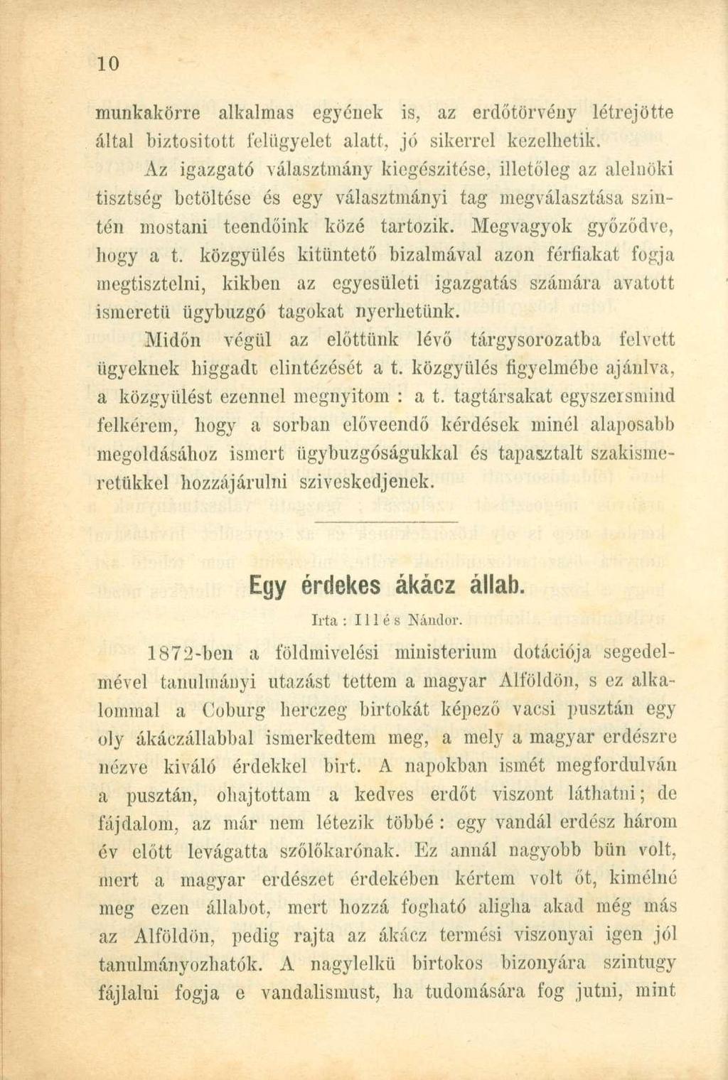 munkakörre alkalmas egyének is, az erdőtörvény létrejötte által biztosított felügyelet alatt, jó sikerrel kezelhetik.