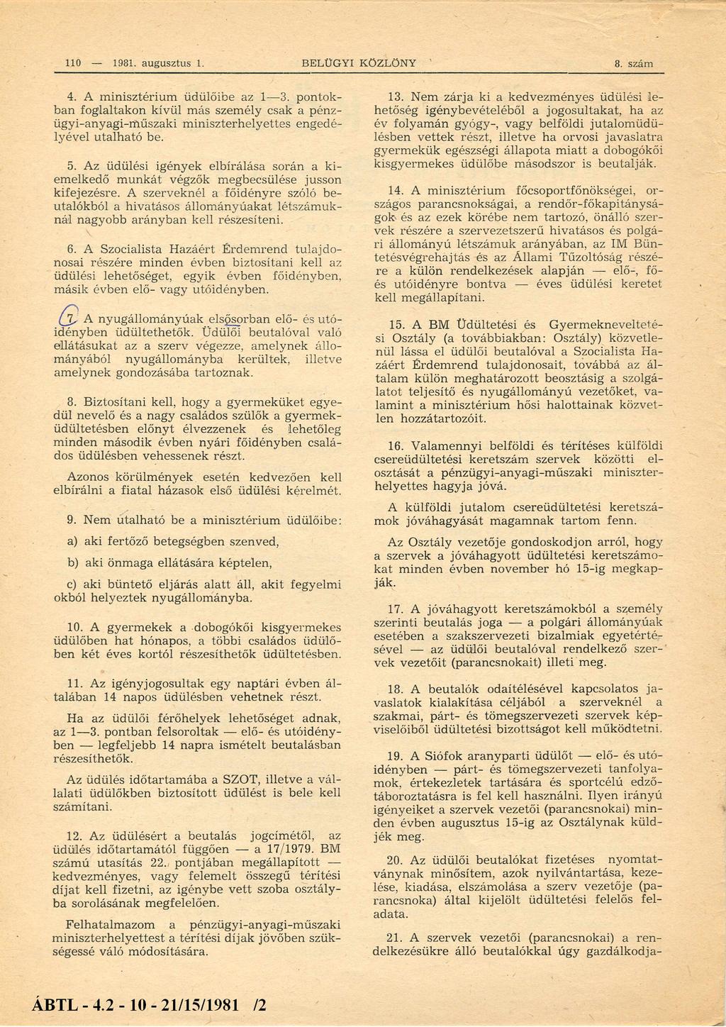 110 1981. a u g u sz tu s 1. B EL Ü G Y I K Ö ZLÖ N Y 4. A m inisztérium üdülőibe az 1 3.