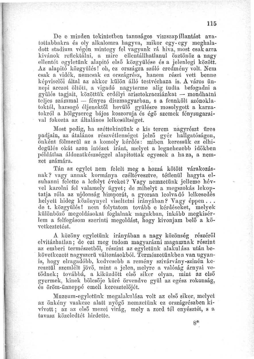 115 De e minden tekintetben tanúságos viszszap illantást avatottabbakra és oly alkalomra hagyva, mikor egy-egy meghaladott stádium végén mintegy fel vagyunk rá hiva, most csak arra kívánok