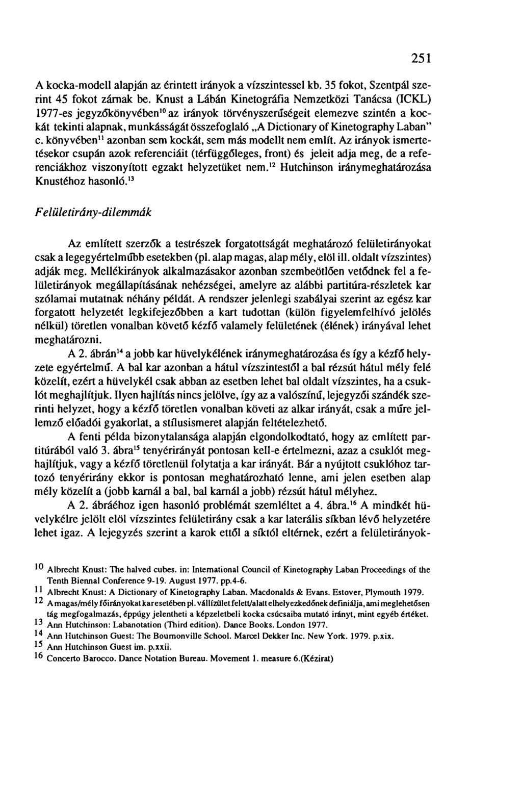 251 A kocka-modell alapján az érintett irányok a vízszintessel kb. 35 fokot, Szentpál szerint 45 fokot zárnak be.