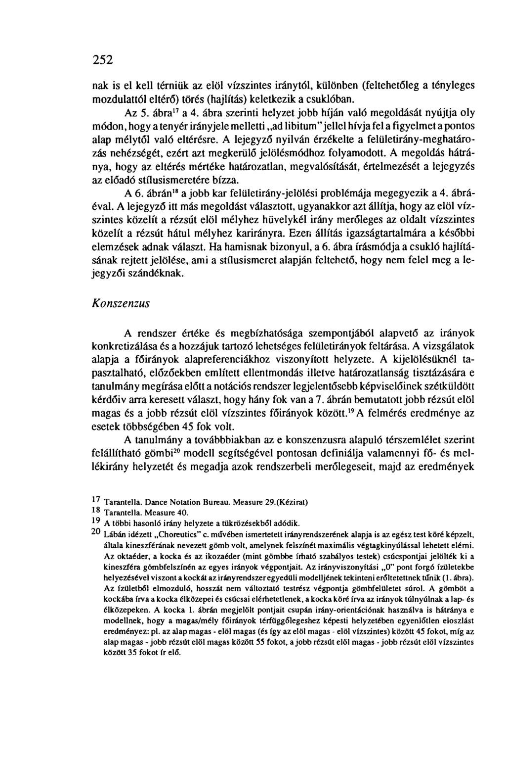 252 nak is el kell térniük az elöl vízszintes iránytól, különben (feltehetőleg a tényleges mozdulattól eltérő) törés (hajlítás) keletkezik a csuklóban. Az 5. ábra 17 a 4.