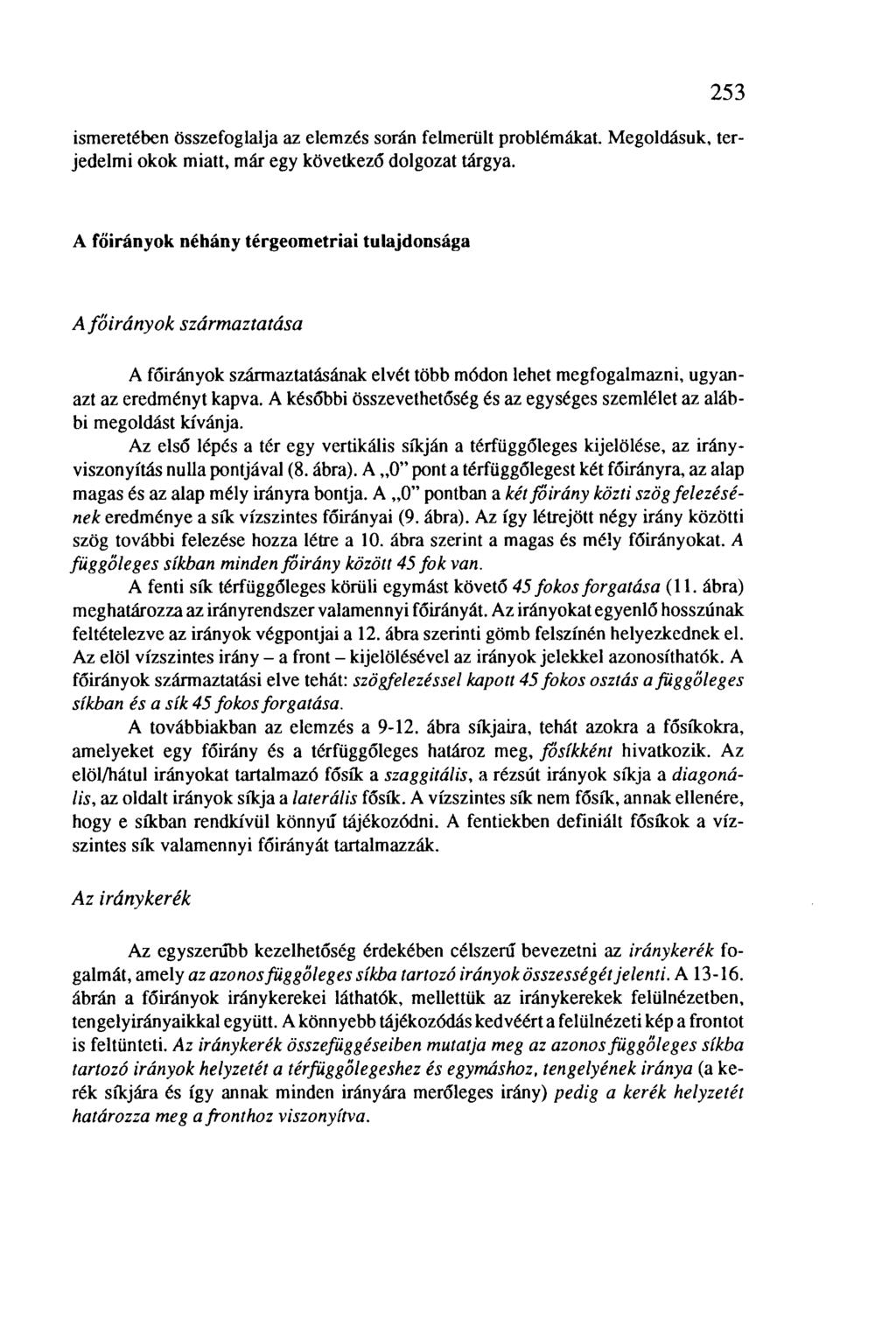 253 ismeretében összefoglalja az elemzés során felmerült problémákat. Megoldásuk, terjedelmi okok miatt, már egy következő dolgozat tárgya.