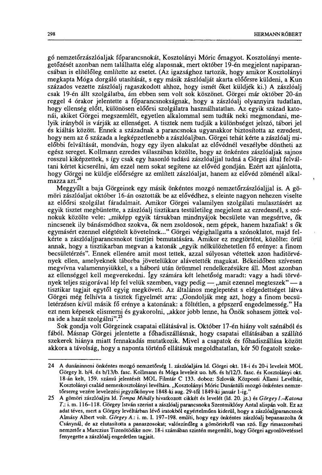 298 HERMANN RÓBERT gó nemzetőrzászlóaljak főparancsnokát, Kosztolányi Móric őrnagyot.