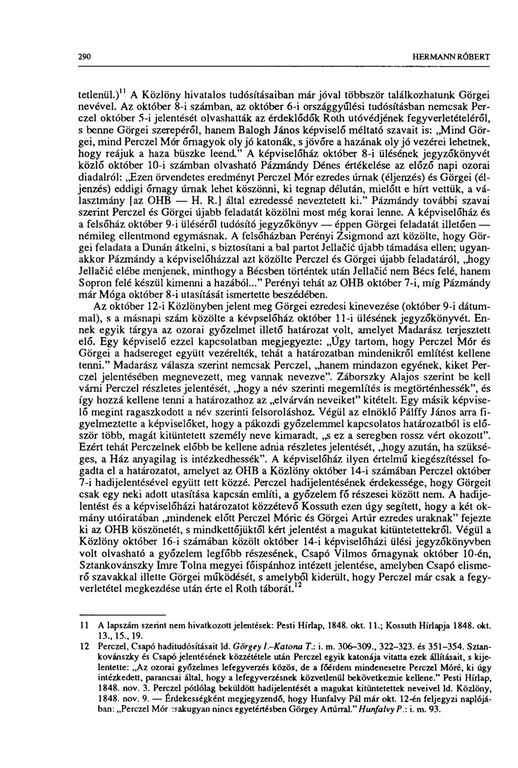 290 HERMANN RÓBERT tetlenül.)" A Közlöny hivatalos tudósításaiban már jóval többször találkozhatunk Görgei nevével.