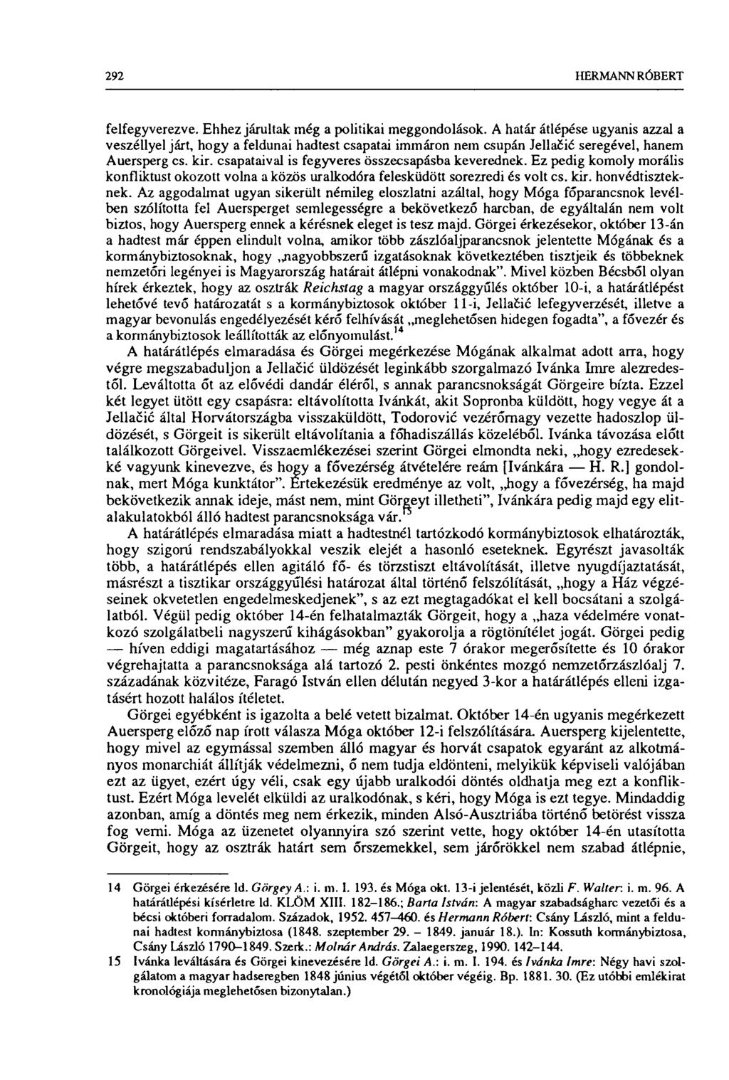 292 HERMANN RÓBERT felfegyverezve. Ehhez járultak még a politikai meggondolások.
