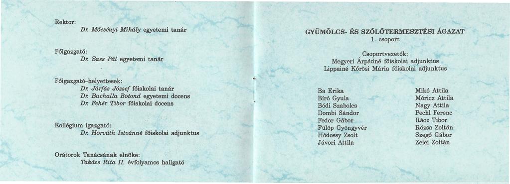 Rektor: Föigazgató: Dr. Sass Dr. M6csényi Mihály Pál egyetemi tanár egyetemi tanár GYÜMÖLCS-ÉSSZŐLŐTERMESZTÉSIÁGAZAT 1.