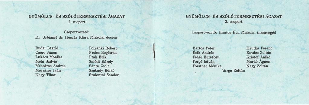 GYÜMÖLCS. ÉSSZÓLÓTERMESZTÉSIÁGAZAT 2. csoport Dr. Urbánné dr. Húszár Csopo-tvezetö: KIára főiskolai docens GYÜMÖLCS.ÉSSZÓLÓTERMESZTÉSIÁGAZAT 3.