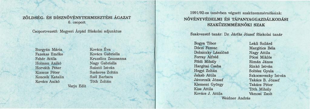 1991/92-es tanévben végzett szaküzemmérnökeink: ZÖLDSÉG- ÉS DÍSZNÖVÉNYTERMESZTÉSI 6.