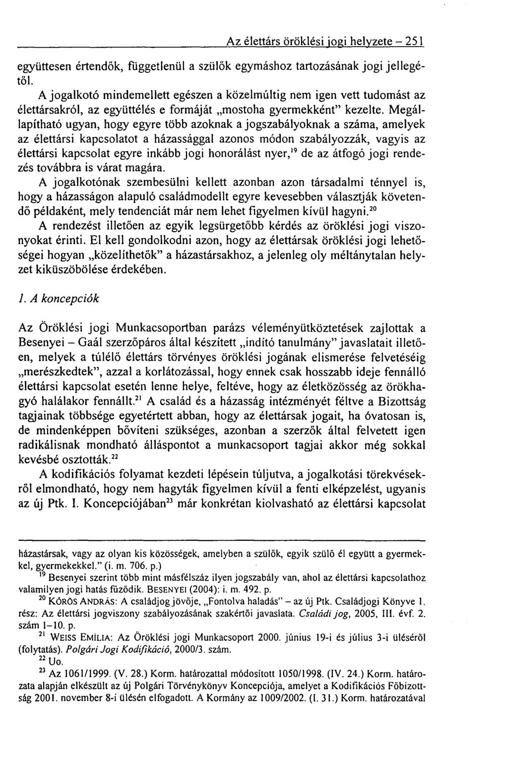 Az élettárs öröklési jogi helyzete 251 együttesen értendők, függetlenül a szülők egymáshoz tartozásának jogi jellegétől.