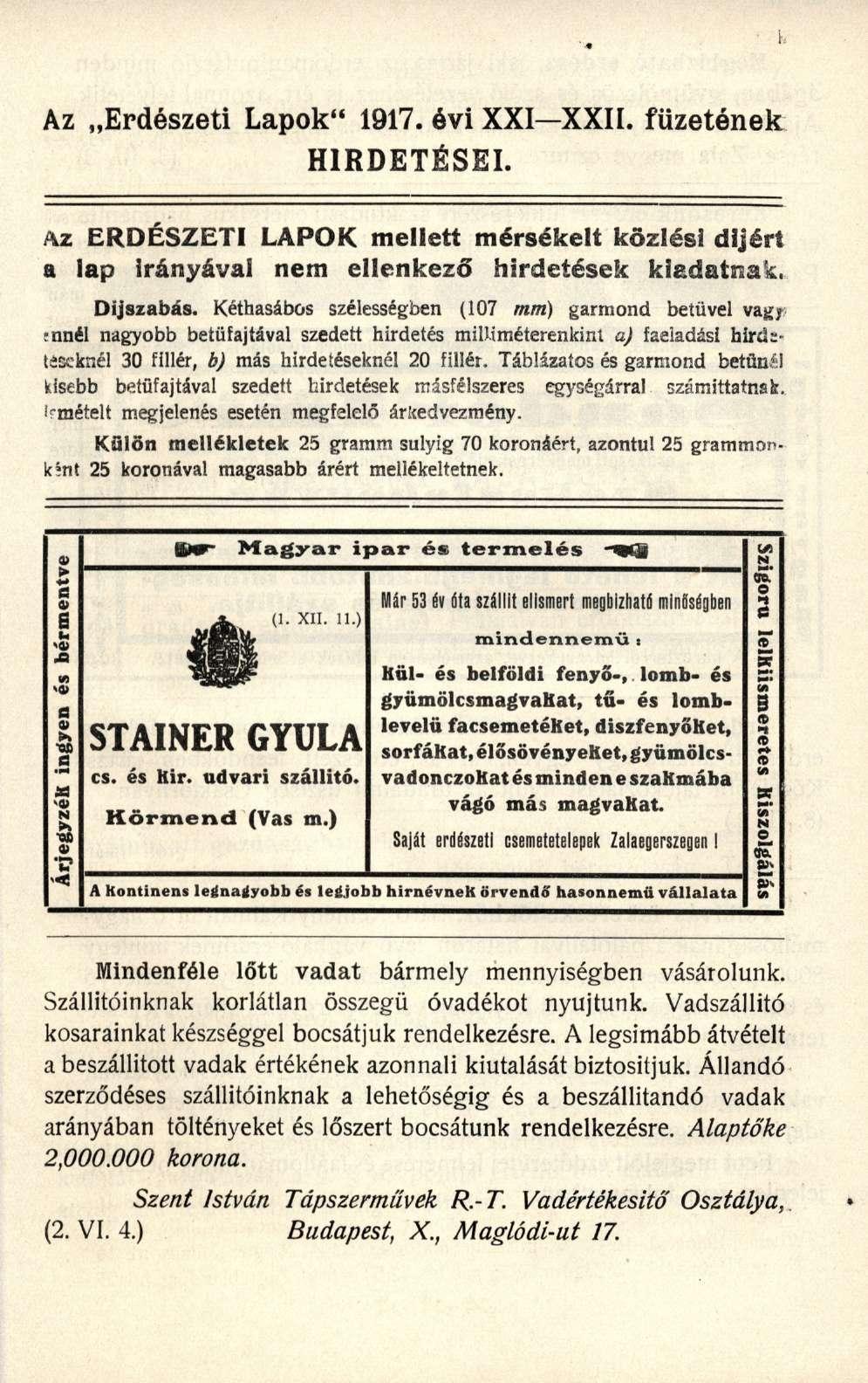 Az Erdészeti Lapok" 1917. évi XXI XXII. füzetének HIRDETÉSEI. Az ERDÉSZETI LAPOK mellett mérsékelt közlési díjért a lap irányával nem ellenkező hirdetések kiadatnak. Díjszabás.