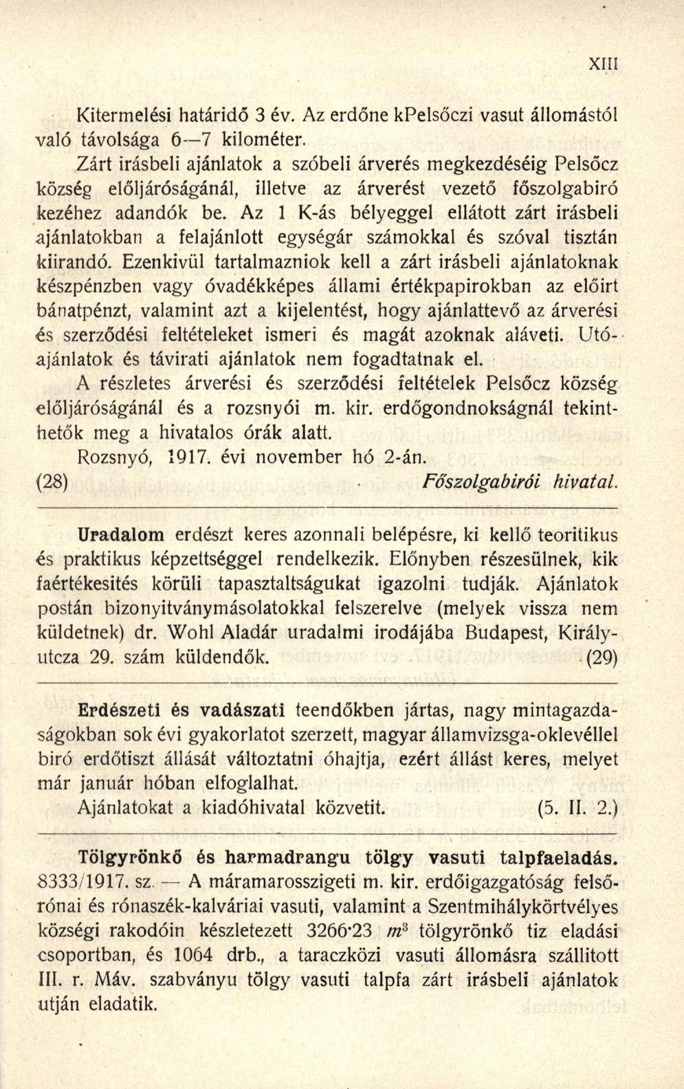 Kitermelési határidő 3 év. Az erdőne kpelsőczi vasút állomástól való távolsága 6 7 kilométer.