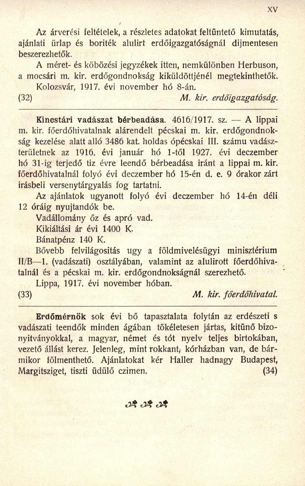 Az árverési feltételek, a részletes adatokat feltüntető kimutatás, ajánlati űrlap és boríték alulirí erdőigazgatóságnál díjmentesen beszerezhetők.