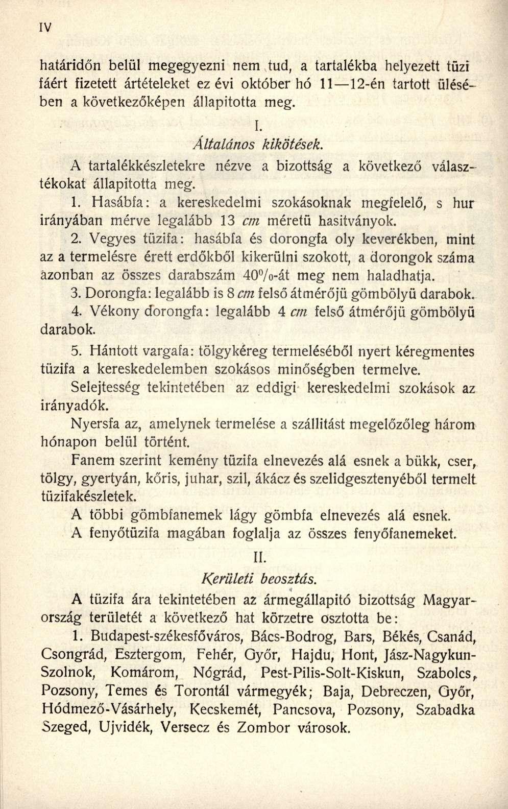 határidőn belül megegyezni nem tud, a tartalékba helyezett tűzi fáért fizetett ártételeket ez évi október hó 11 12-én tartott ülésében a következőképen állapította meg. I. Általános kikötések.