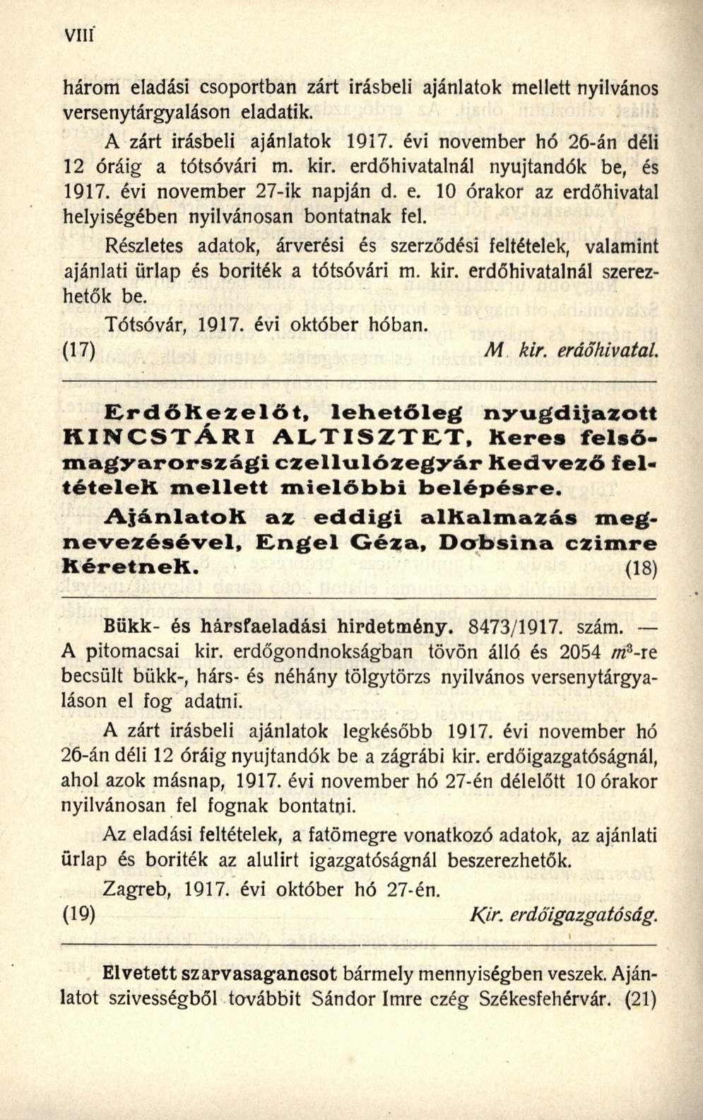 három eladási csoportban zárt Írásbeli ajánlatok mellett nyilvános versenytárgyaláson eladatik. A zárt írásbeli ajánlatok 1917. évi november hó 26-án déli 12 óráig a tótsóvári m. kir.