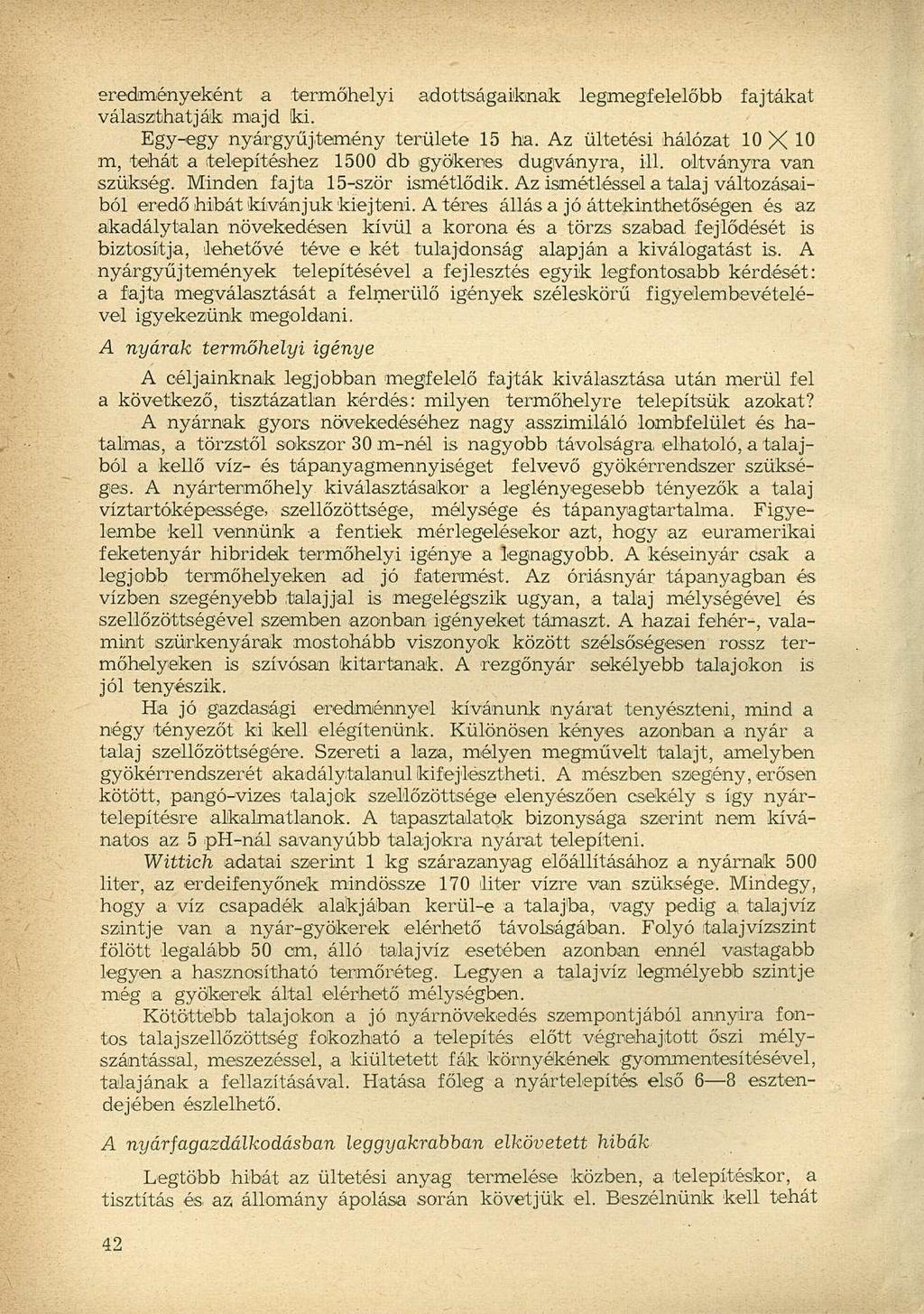 eredményeként a termőhelyi adottságaiknak legmegfelelőbb fajtákat választhatják majd ki. Egy-egy nyárgyűjtemény területe 15 ha.