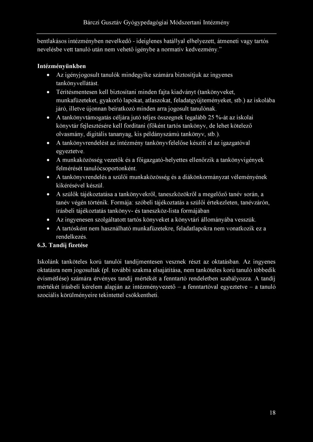bentlakásos intézményben nevelkedő - ideiglenes hatállyal elhelyezett, átmeneti vagy tartós nevelésbe vett tanuló után nem vehető igénybe a normatív kedvezmény.