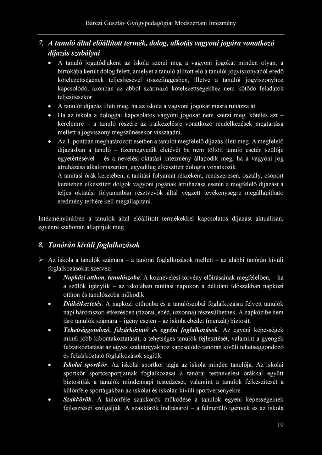 kötelezettségekhez nem kötődő feladatok teljesítésekor. A tanulót díjazás illeti meg, ha az iskola a vagyoni jogokat másra ruházza át.