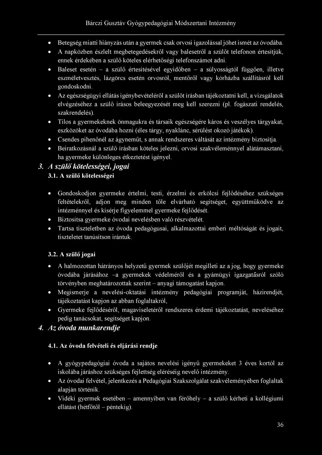 Betegség miatti hiányzás után a gyermek csak orvosi igazolással jöhet ismét az óvodába.
