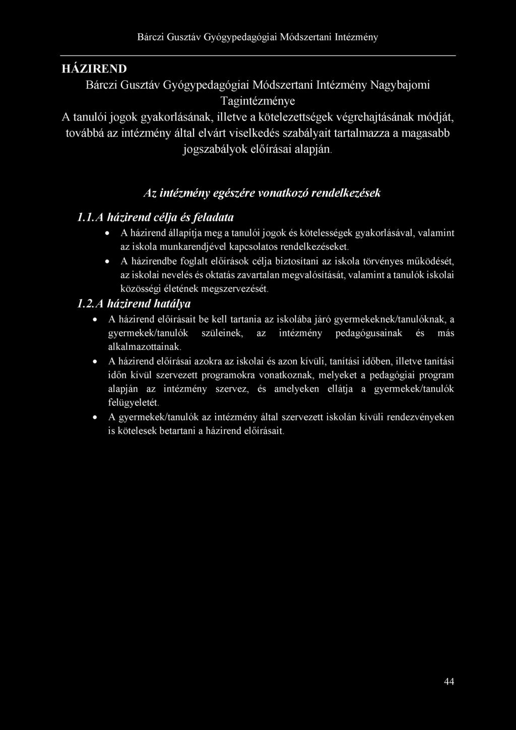 HÁZIREND Bárczi Gusztáv Gyógypedagógiai M ódszertani Intézmény Nagybajom i Tagintézm énye A tanulói jogok gyakorlásának, illetve a kötelezettségek végrehajtásának módját, továbbá az intézm ény által