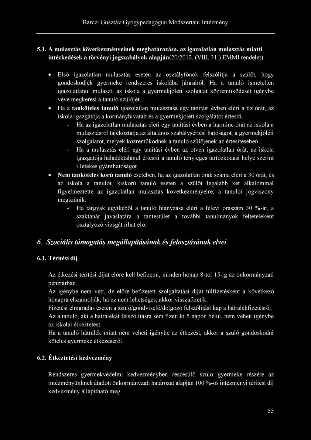 5.1. A mulasztás következményeinek meghatározása, az igazolatlan mulasztás miatti intézkedések a törvényi jogszabályok alapján(20/2012. (VIII. 31.