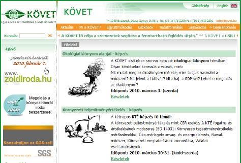 A 2009-ben először megrendezett CSR Piac, az egyre népszerűbb Zöld Iroda verseny és kiállítás valamint az Ablakon Bedobott pénz Program, az éves Konferencia nagyban hozzájárult a KÖVET ismertségének