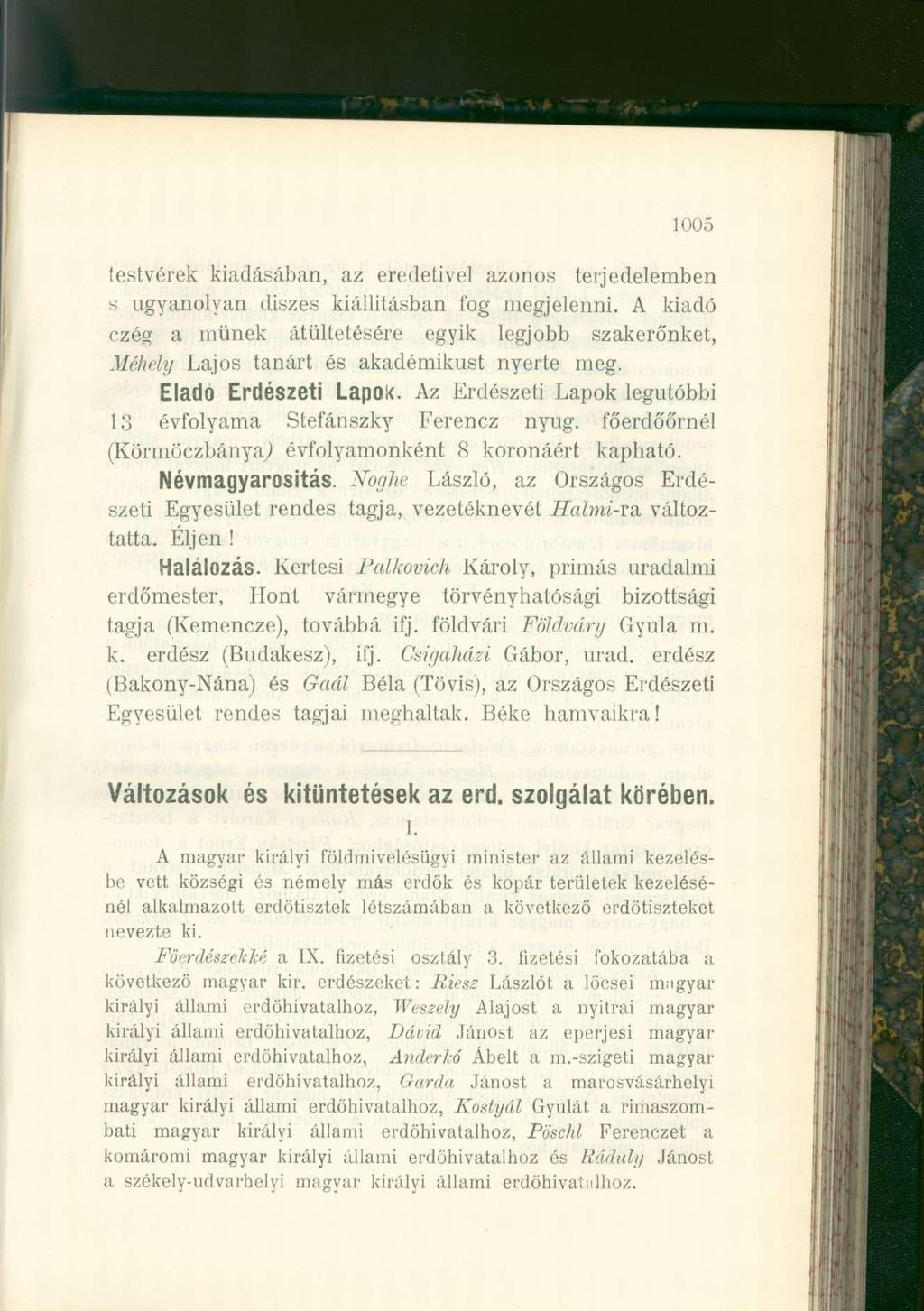 1005 lestvérek kiadásában, az eredetivel azonos terjedelemben s ugyanolyan díszes kiállításban fog megjelenni.