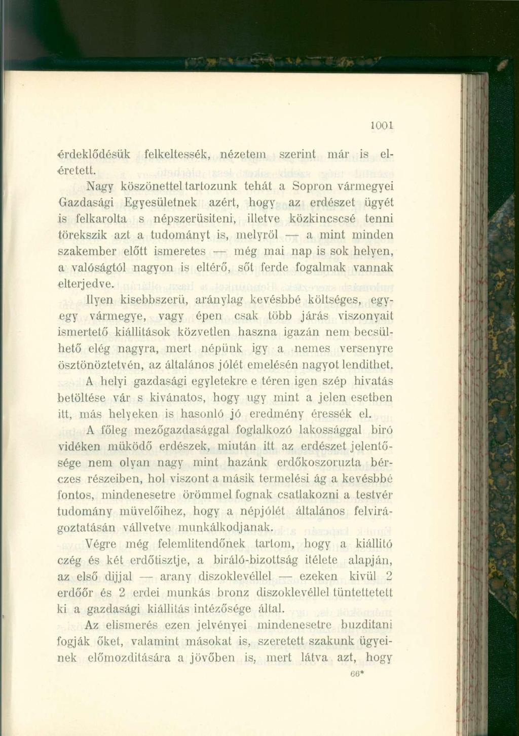1001 érdeklődésük felkeltessék, nézetein szerint már is eléretett.