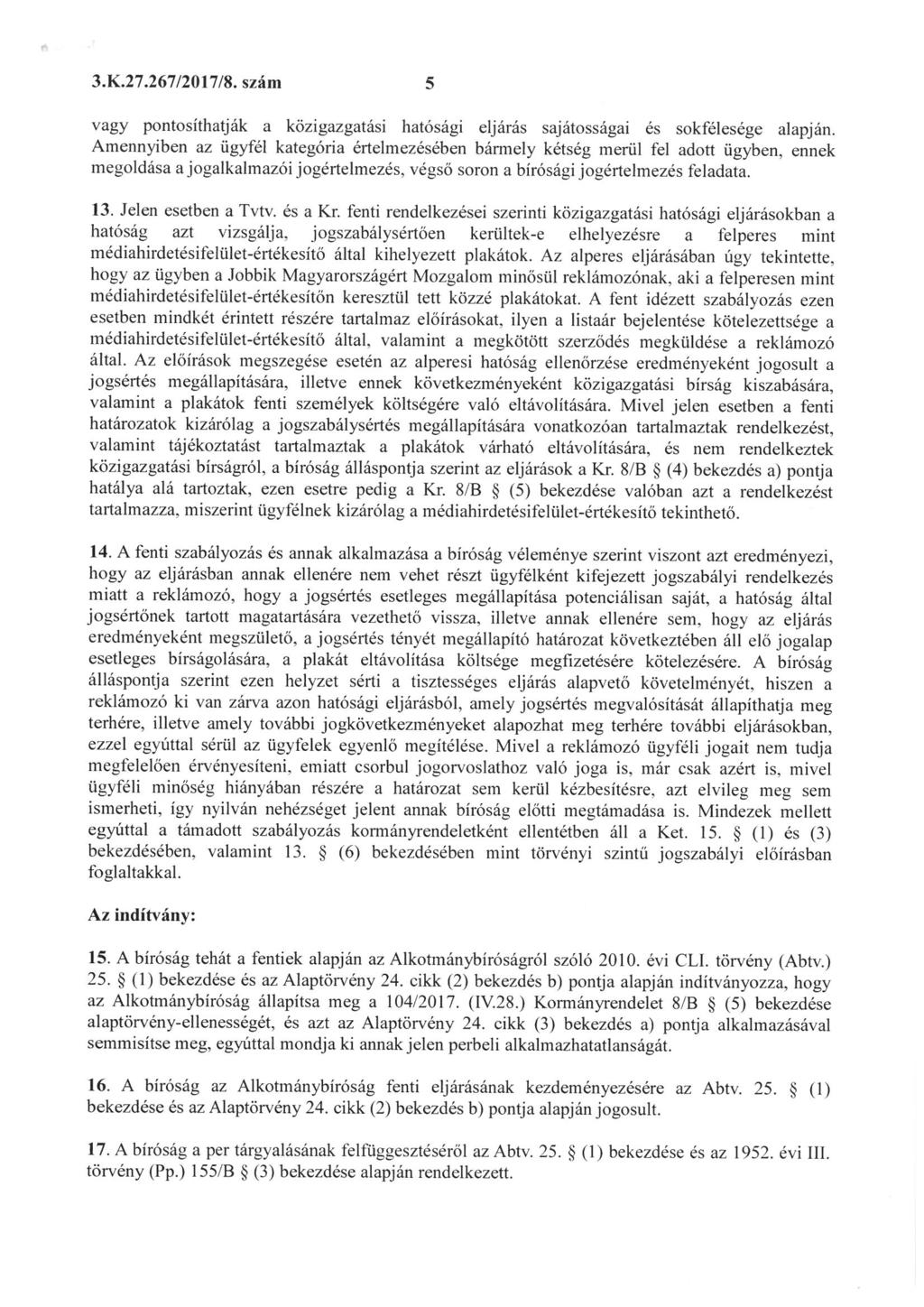 3. K.27. 267/2017/8. szám 5 vagy pontosíthatják a közigazgatási hatósági eljárás sajátosságai és sokfélesége alapján.
