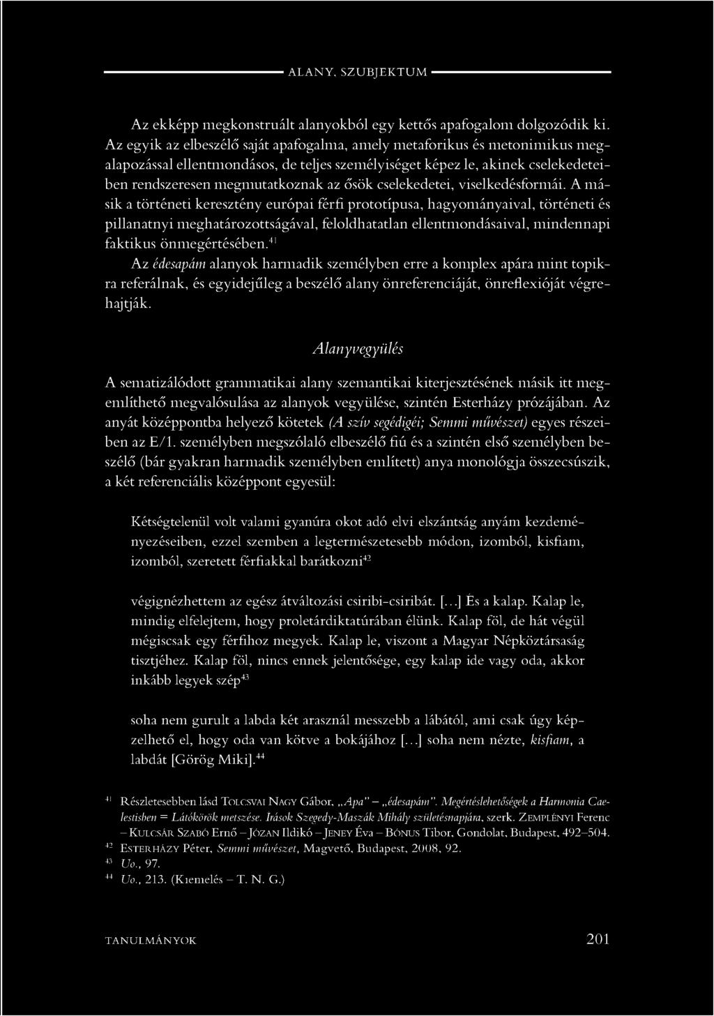 ősök cselekedetei, viselkedésformái.