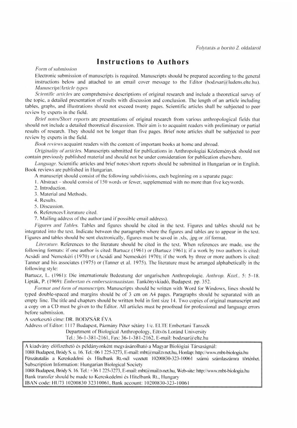 Instructions to A uthors Folytatás a borító 2. oldaláról Form of submission Electronic submission of manuscripts is required.