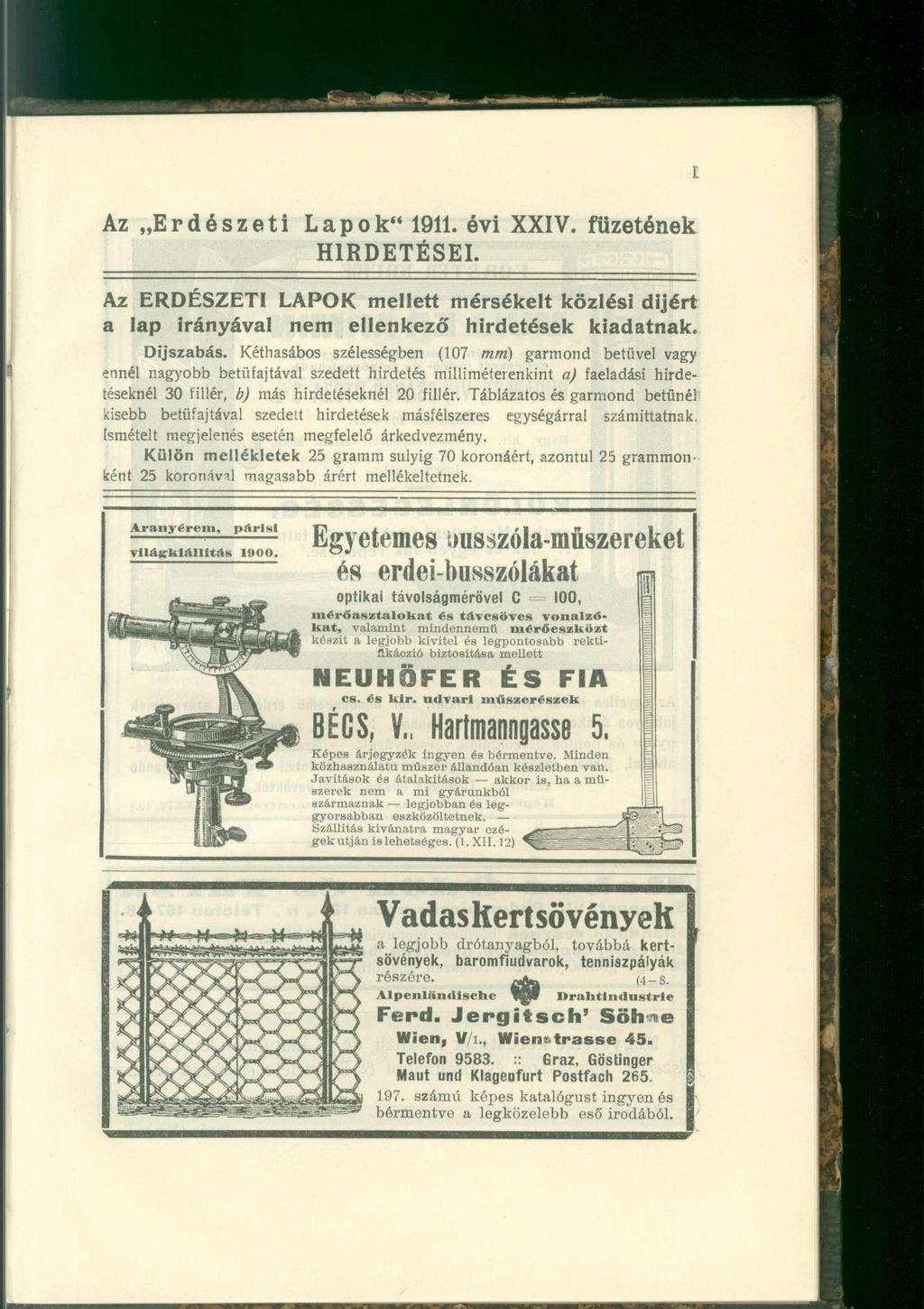 Az Erdészeti Lapok" 1911. évi XXIV. füzetének HIRDETÉSEI. Az ERDÉSZETI LAPOK mellett mérsékelt közlési díjért a lap irányával nem ellenkező hirdetések kiadatnak. Díjszabás.