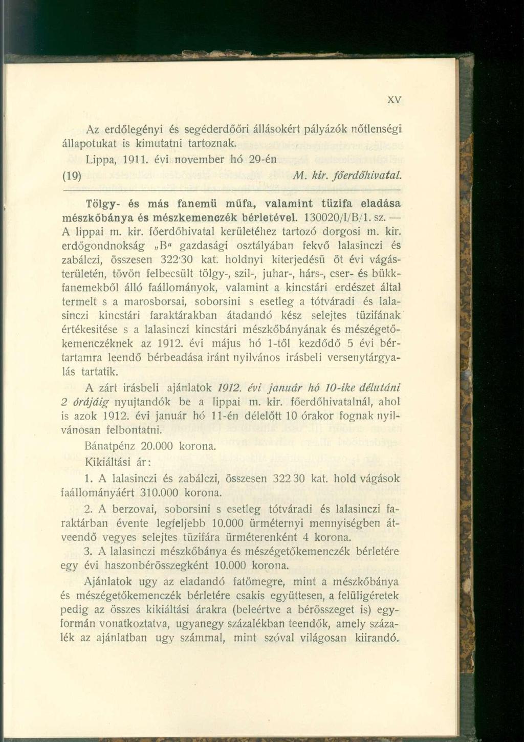 Az erdőlegényi és segéderdőőri állásokért pályázók nőtlenségi állapotukat is kimutatni tartoznak. Lippa, 1911. évi november hó 29-én (19) M. kir. főerdőhivatal.