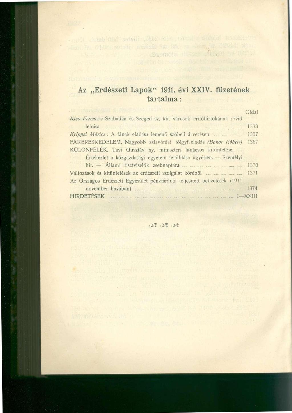 Az Erdészeti Lapok" 1911. évi XXIV. füzetének tartalma: Kiss Ferencz: Szabadka és Szeged sz. kir. városok erdőbirtokának rövid Oldal leírása........... - :.