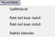 Ezt követően a Kitárolás főmenü Átadva menüpontjára vagy az Átadva állapotba kerül a kitárolás ( ) nyomógombra kell kattintani és automatikusan nyomtatódik egy Raktárból kiadás nevű riport a